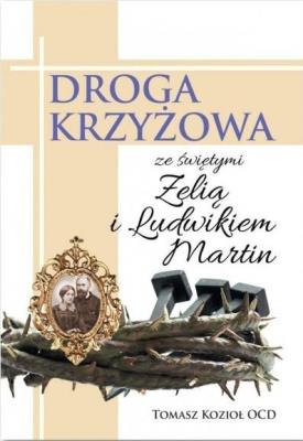 Droga Krzyżowa ze św. Zelią i Ludwikiem Martin. Autor: Tomasz Kozioł OCD. SmakLiter.pl Okładka książki Droga Krzyżowa ze św. Zelią i Ludwikiem Martin