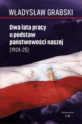 Okładka książki Dwa lata pracy u podstaw państwowości naszej ..