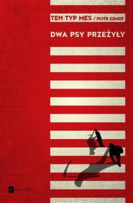 Dwa psy przeżyły. Autor: Piotr Szmidt. SmakLiter.pl Okładka książki Dwa psy przeżyły