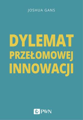 Okładka książki Dylemat przełomowej innowacji