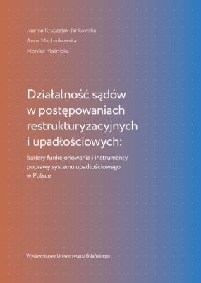 Działalność sądów w postępowaniach restrukturyzacyjnych i upadłościowych. Autor: Kruczalak-Jankowska Joanna, Anna Machnikowska, Maśnicka Monika. SmakLiter.pl Okładka książki Działalność sądów w postępowaniach restrukturyzacyjnych i upadłościowych