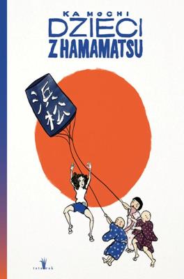 Dzieci z Hamamatsu. Autor: Ka Mochi. SmakLiter.pl Okładka książki Dzieci z Hamamatsu