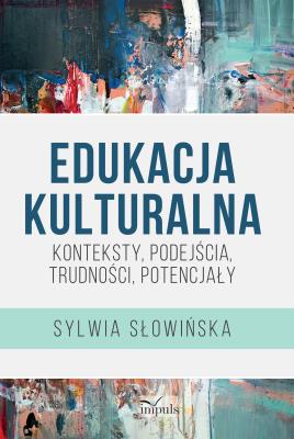 Okładka książki Edukacja kulturalna. Konteksty, podejścia...