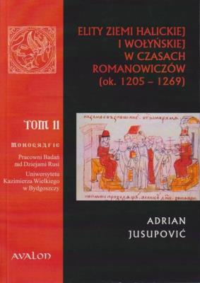 Okładka książki Elity ziemi halickiej i wołyńskiej w czasach Romanowiczów (ok. 1205-1269)