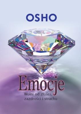 Emocje. Wolni od złości, zazdrości i strachu. Autor: Osho. SmakLiter.pl Okładka książki Emocje. Wolni od złości, zazdrości i strachu