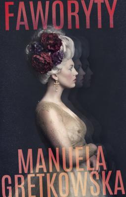 Faworyty. Autor: Manuela Gretkowska. SmakLiter.pl Okładka książki Faworyty
