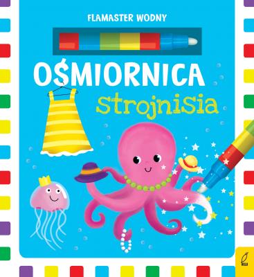 Flamaster wodny Ośmiornica strojnisia. Autor: Opracowanie zbiorowe. SmakLiter.pl Okładka książki Flamaster wodny Ośmiornica strojnisia