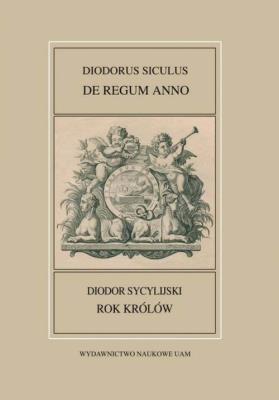 Okładka książki Fontes Historiae Antiquae XLIV: Diodorus Siculus, De regum anno/Rok królów/ Diodor Sycylijski, Rok k