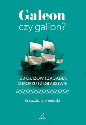 Galeon czy galion?. Autor: Siemieński Krzysztof. SmakLiter.pl Okładka książki Galeon czy galion?