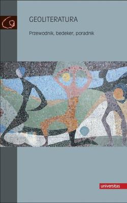 Geoliteratura. Autor: Madejski Jerzy, Iwasiów Sławomir. SmakLiter.pl Okładka książki Geoliteratura