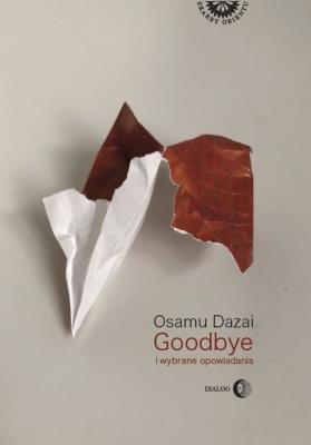 Goodbye i wybrane opowiadania. Autor: Dazai Osamu / Ryunosuke Akutagawa / Shōnagon Sei. SmakLiter.pl Okładka książki Goodbye i wybrane opowiadania