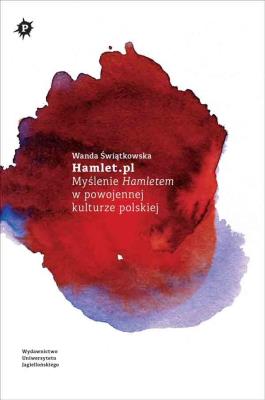 Hamlet.pl Myślenie Hamletem w powojennej kulturze polskiej. Autor: Świątkowska Wanda. SmakLiter.pl Okładka książki Hamlet.pl Myślenie Hamletem w powojennej kulturze polskiej