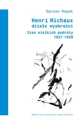 Henri Michaux Dzieło wyobraźni. Autor: Rapak Wacław. SmakLiter.pl Okładka książki Henri Michaux Dzieło wyobraźni