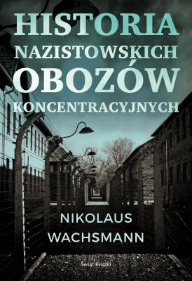 Okładka książki Historia nazistowskich obozów koncentracyjnych