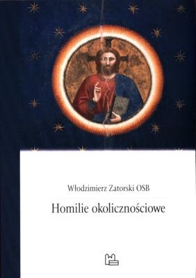 Homilie okolicznościowe. Autor: Zatorski Włodzimierz. SmakLiter.pl Okładka książki Homilie okolicznościowe