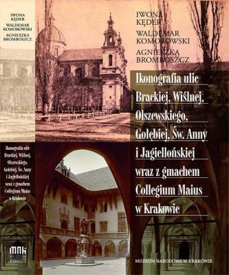 Ikonografia ul. Brackiej, Wiślnej, Olszewskiego.... Autor: Kęder Iwona, Komorowski Waldemar, Agnieszka Bromb. SmakLiter.pl Okładka książki Ikonografia ul. Brackiej, Wiślnej, Olszewskiego...
