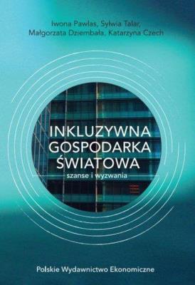 Inkluzywna gospodarka światowa szanse i wyzwania. Autor: Opracowanie zbiorowe. SmakLiter.pl Okładka książki Inkluzywna gospodarka światowa szanse i wyzwania