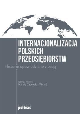Okładka książki Internacjonalizacja polskich przedsiębiorstw. Historie opowiedziane z pasją