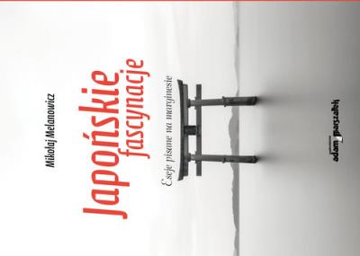 Japońskie fascynacje.. Autor: Melanowicz Mikołaj. SmakLiter.pl Okładka książki Japońskie fascynacje.