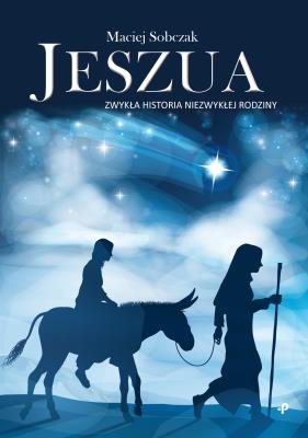 Okładka książki Jeszua. Zwykła historia niezwykłej rodziny