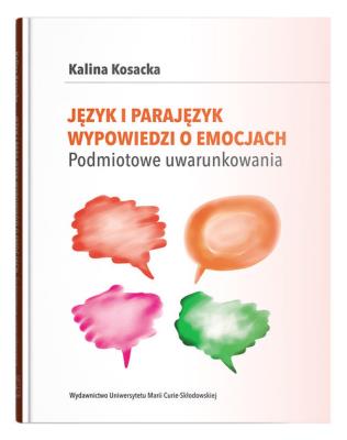 Okładka książki Język i parajęzyk wypowiedzi o emocjach. Podmiotowe uwarunkowania