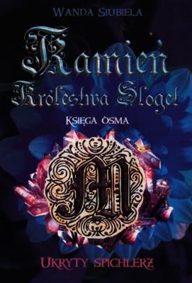 Kamień Królestwa Sloget. Ukryty spichlerz. Autor: WANDA SIUBIELA. SmakLiter.pl Okładka książki Kamień Królestwa Sloget. Ukryty spichlerz