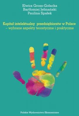 Kapitał intelektualny przedsiębiorstw w Polsce. Autor: Gross-Gołacka Elwira, Bartłomiej Jefmański. SmakLiter.pl Okładka książki Kapitał intelektualny przedsiębiorstw w Polsce