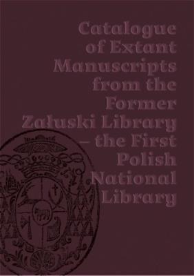 Katalog zachowanych rękopisów Biblioteki Załuskich. Autor: praca zbiorowa. SmakLiter.pl Okładka książki Katalog zachowanych rękopisów Biblioteki Załuskich
