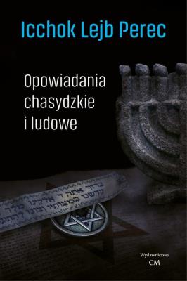 Klasyka. Opowiadania chasydzkie i ludowe. Autor: Icchok Lejbusz Perec. SmakLiter.pl Okładka książki Klasyka. Opowiadania chasydzkie i ludowe