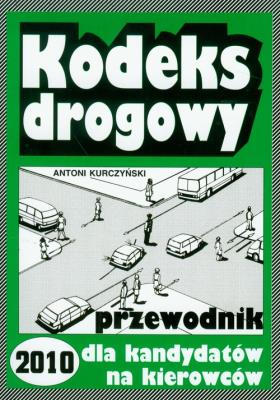 Kodeks drogowy Przewodnik 2005. Autor: Kurczyński Antoni. SmakLiter.pl Okładka książki Kodeks drogowy Przewodnik 2005