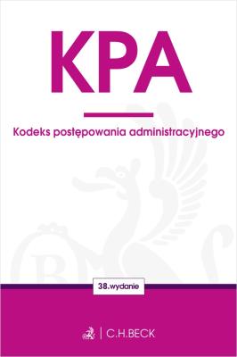 KODEKS POSTĘPOWANIA ADMINISTRACYJNEGO WYD. 38. Autor: Opracowanie zbiorowe. SmakLiter.pl Okładka książki KODEKS POSTĘPOWANIA ADMINISTRACYJNEGO WYD. 38
