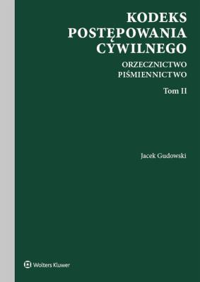 Kodeks postępowania cywilnego Orzecznictwo Piśmiennictwo. Tom II. Autor: Gudowski Jacek. SmakLiter.pl Okładka książki Kodeks postępowania cywilnego Orzecznictwo Piśmiennictwo. Tom II