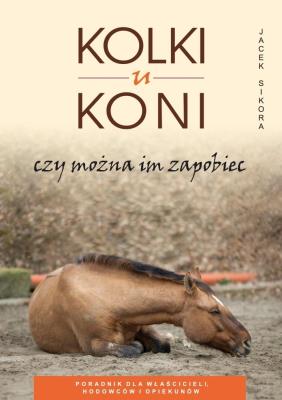 Kolki u koni. Autor: Sikora Jacek. SmakLiter.pl Okładka książki Kolki u koni