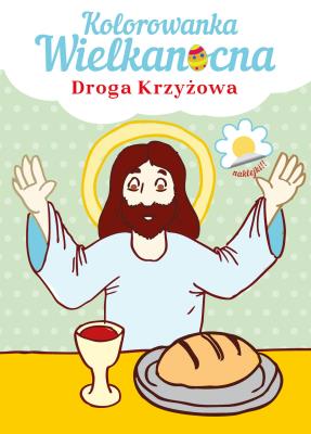 Kolorowanka Wielkanocna. Droga Krzyżowa. Autor: Filip Topczewski. SmakLiter.pl Okładka książki Kolorowanka Wielkanocna. Droga Krzyżowa