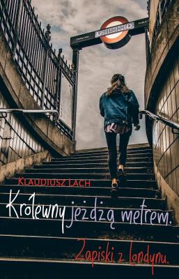 Okładka książki Królewny jeżdżą metrem. Zapiski z Londynu