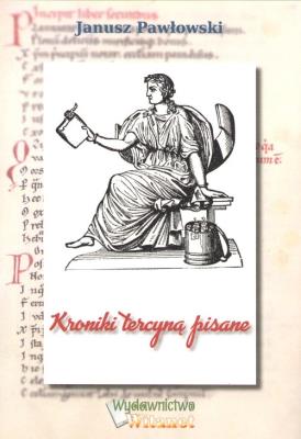 Kroniki tercyną pisane. Autor: Pawłowski Janusz. SmakLiter.pl Okładka książki Kroniki tercyną pisane