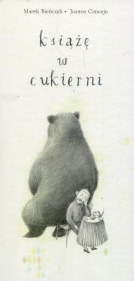 Książe w cukierni w.2016. Autor: Bieńczyk Marek, Concejo Joanna. SmakLiter.pl Okładka książki Książe w cukierni w.2016