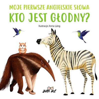 Okładka książki Kto jest głodny? Moje pierwsze angielskie słowa