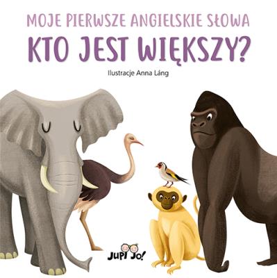 Okładka książki Kto jest większy? Moje pierwsze angielskie słowa