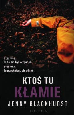 Ktoś tu kłamie. Autor: Jenny Blackhurst. SmakLiter.pl Okładka książki Ktoś tu kłamie