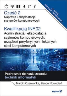 Kwalifikacja INF.02. Naprawa... cz. 2. Autor: Marcin Czerwonka, Zenon Nowocień. SmakLiter.pl Okładka książki Kwalifikacja INF.02. Naprawa... cz. 2