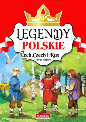 LECH CZECH I RUS I INNE HISTORIE LEGENDY POLSKIE. Autor: Opracowanie zbiorowe. SmakLiter.pl Okładka książki LECH CZECH I RUS I INNE HISTORIE LEGENDY POLSKIE