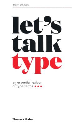 Okładka książki Let's Talk Type: An Essential