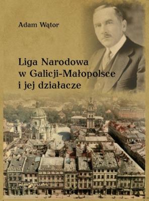 Okładka książki Liga Narodowa w Galicji-Małopolsce i jej działacze