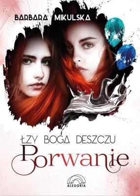 Łzy Boga Deszczu T.2 Porwanie. Autor: Barbara Mikulska. SmakLiter.pl Okładka książki Łzy Boga Deszczu T.2 Porwanie