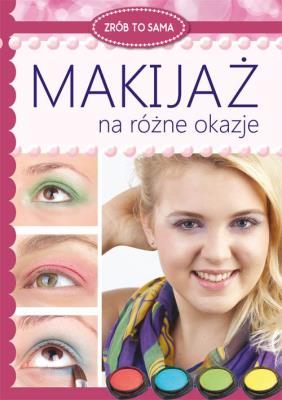 Makijaż na różne okazje. Autor: Jastrzębska Katarzyna. SmakLiter.pl Okładka książki Makijaż na różne okazje