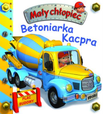 Mały chłopiec. Betoniarka Kacpra w.2019. Autor: Nathalie Belineau. SmakLiter.pl Okładka książki Mały chłopiec. Betoniarka Kacpra w.2019
