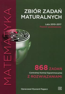 Matematyka.Zbiór zadań maturalnych ZP 2010-2017 OE. Autor: Ryszard Pagacz (oprac.). SmakLiter.pl Okładka książki Matematyka.Zbiór zadań maturalnych ZP 2010-2017 OE