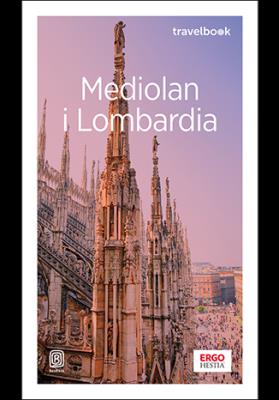 Mediolan i Lombardia Travelbook. Autor: Pomykalska Beata Pomykalski Paweł. SmakLiter.pl Okładka książki Mediolan i Lombardia Travelbook
