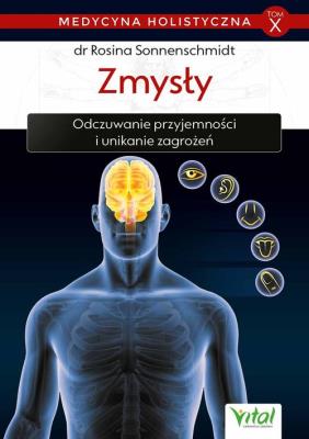 Medycyna holistyczna Tom 10 Zmysły. Autor: Rosina Sonnenschmidt. SmakLiter.pl Okładka książki Medycyna holistyczna Tom 10 Zmysły